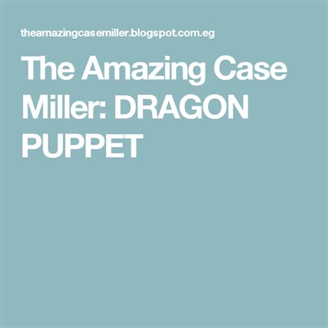 The Amazing Case Miller Dragon Puppet Dragon Puppet Puppets Dragon