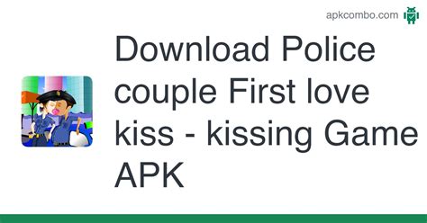 Police Couple First Love Kiss Apk Kissing Game Download Android Game