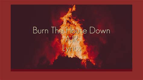 Burn The House Down Ajr Lyrics Youtube