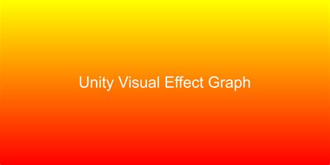 Unity Visual Effect Graph Lets Make Games