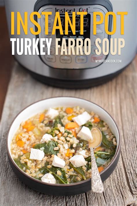 Instant Pot Turkey Farro Soup Recipe Turkey Soup Recipe Instant