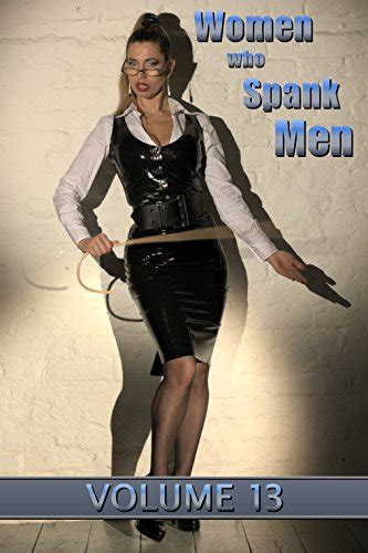 Women Who Spank Men Volume 13 Domestic Fm Femdom Stories Ebook