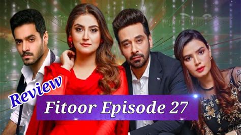 Fitoor Drama Episode 27 22 Jun 2021 Review Pakistani Drama