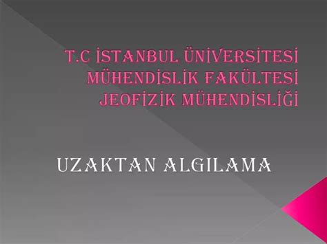 PPT T C İSTANBUL ÜNİVERSİTESİ MÜHENDİSLİK FAKÜLTESİ JEOFİZİK