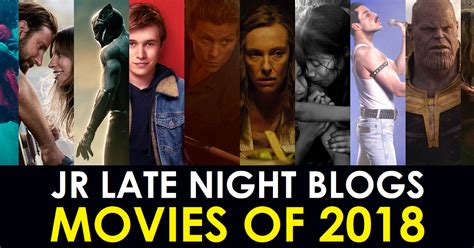 Jr Late Night Blogs Jr Late Night Blogs Movies Of The Year 2018
