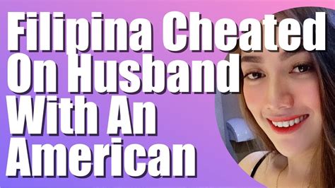 Filipina Cheated On Husband With An American Meet A Filipina Expat In The Philippines