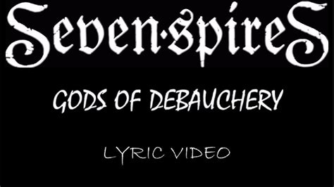 Seven Spires Gods Of Debauchery 2021 Lyric Video Youtube