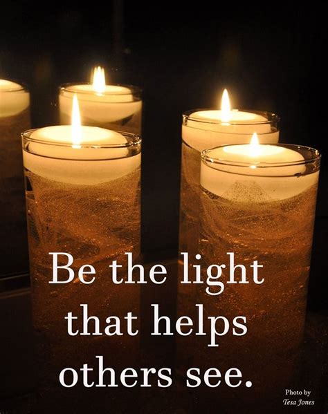 Be The Light That Helps Others See Rolemodel Leadership Kindness