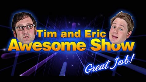 Great Job Meme Tim And Eric  Tim And Eric Awesome Show Great Job