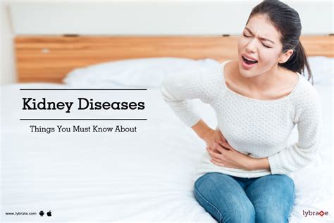 Kidney Diseases Things You Must Know About By Dr Garima Lybrate
