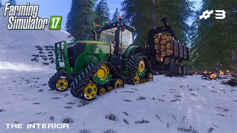 Transporting Logs The Interior Farming Simulator 2017 Episode 3