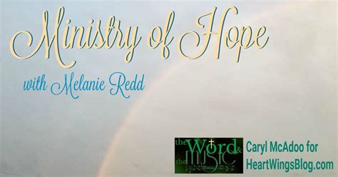 Ministry Of Hope With Melanie Redd Heartwings Blog