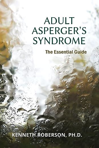 Adult Aspergers Syndrome The Essential Guide Adult Aspergers