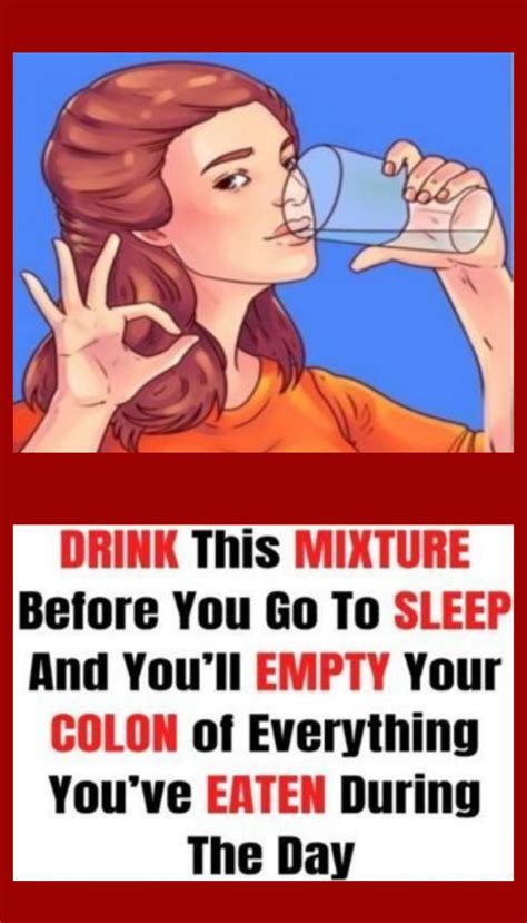 drink this mixture before going to sleep and you ll empty your colon of everything you ve eaten