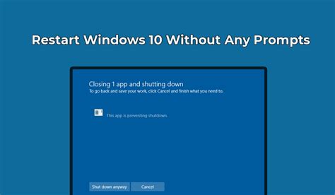 How To Shutdownrestart Windows 10 Without Any Prompts