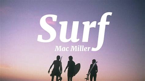 Surf Mac Miller Lyrics Youtube