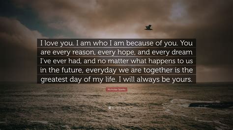 Nicholas Sparks Quote I Love You I Am Who I Am Because Of You You