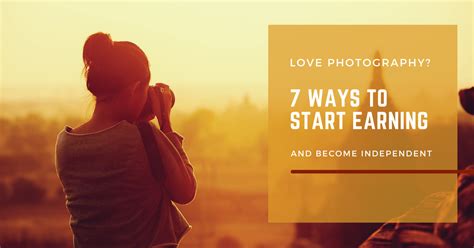 Love Photography 7 Ways To Start Earning Freelance And Become