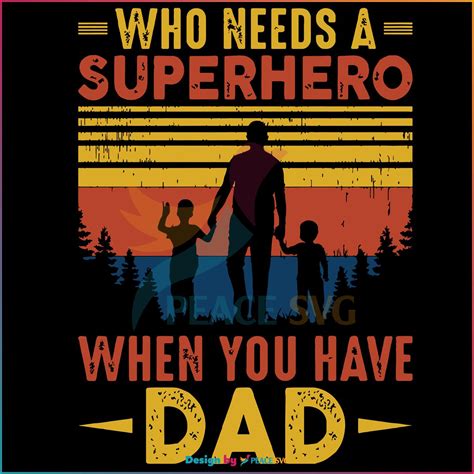 Superhero Dad Who Needs A Superhero When You Have Dad Svg Peacesvg