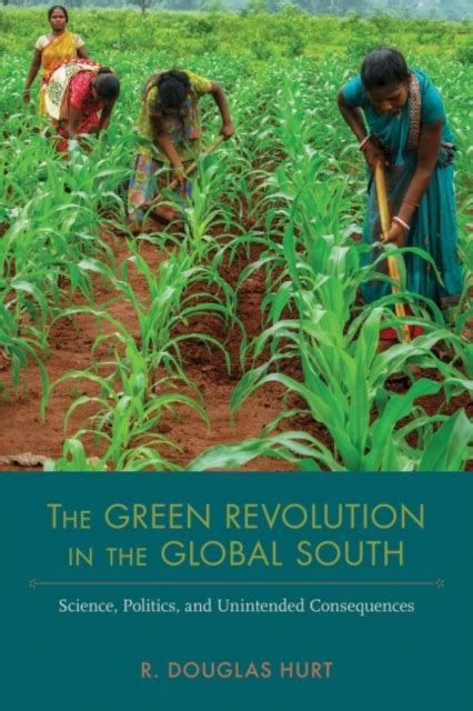The Green Revolution In The Global South Science Politics And