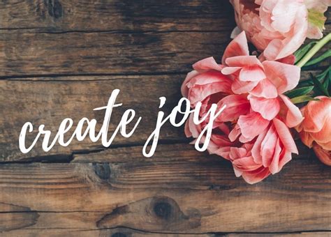 How To Create Joy Every Day May You Know Joy