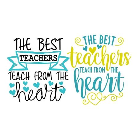 The Best Teachers Teach From The Heart Cuttable Design Best Teacher