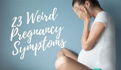 23 Weird Pregnancy Symptoms You Might Not Know About Wobbly Walk