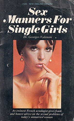 Sex Manners For Single Girls By Valensin Dr Georges Transl Lowell