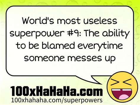 Image Worlds Most Useless Superpower 9 The Ability To Be Blamed