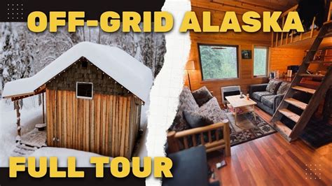 Alaska Cabin Off Grid Homestead Full Tour Youtube
