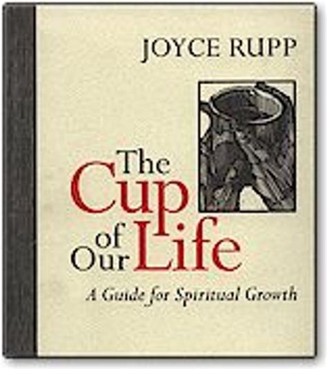 The Cup Of Our Life A Guide For Spiritual Growth Joyce Rupp Fc