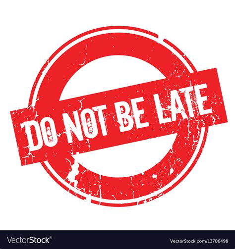 Do Not Be Late Rubber Stamp Royalty Free Vector Image