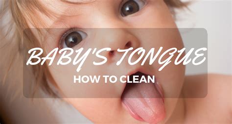 How To Clean Babys Tongue In 6 Simple Steps
