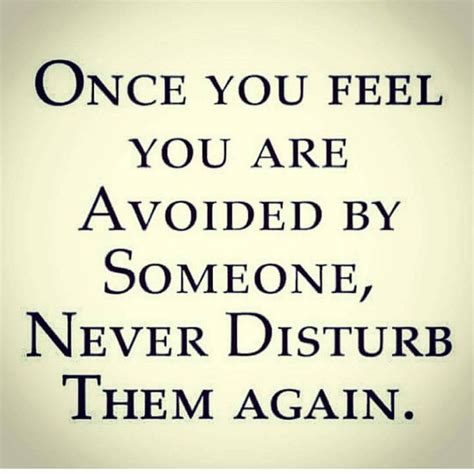 Once You Feel You Are Avoided By Someone Never Disturb Them Again