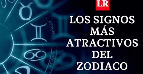 Horóscopo cuáles son los signos más atractivos y sexys del zodiaco