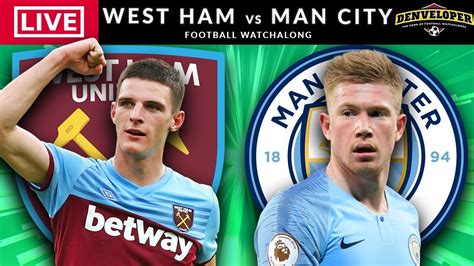 West Ham Vs Man City Live Streaming Premier League Football Watchalong Youtube