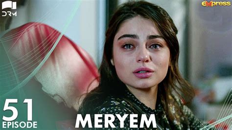 Meryem Episode 51 Turkish Drama Furkan Andıç Ayça Ayşin Urdu