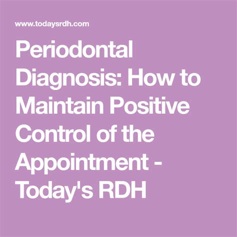 Periodontal Diagnosis How To Maintain Positive Control Of The