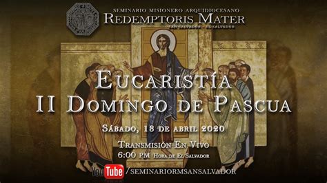 Ii Domingo De Pascua Eucaristia Srm Ss Youtube