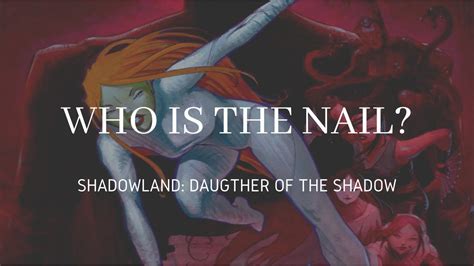 Who Is The Nail Shadowland Part 12 Shadowland Daughter Of Shadow