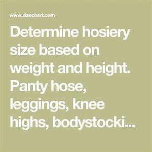 Determine Hosiery Size Based On Weight And Height Hose 