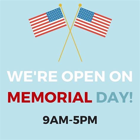 Thats Rightwere Open On Memorial Day May 28th From 9am 5pm Stop