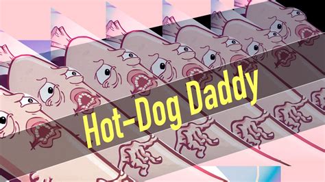 Hot Dog Daddy Youtube