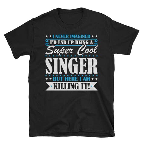 Yoga for the beginner 00:49:34 : Singer Shirt, Singer Gifts, Singer, Super Cool Singer ...