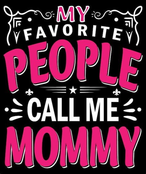 Premium Vector My Favorite People Call Me Mommy Typography Design For