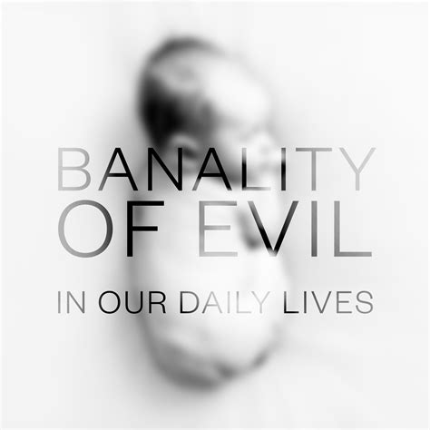 The Banality Of Evil In Our Daily Lives Photo Contest Inside