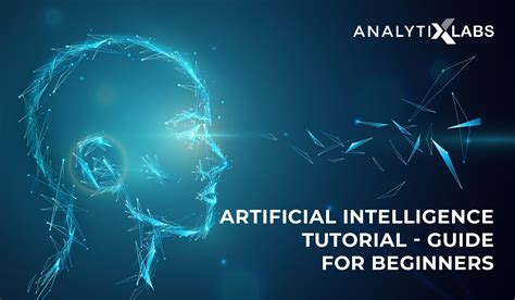 Artificial Intelligence Tutorial Guide For Beginners