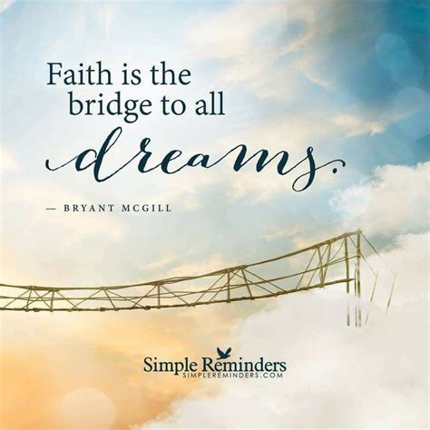 Faith Is The Bridge To All Dreams Inspirational Quotes Motivation