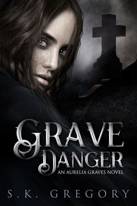 Bonus Teaser From Grave Danger By S K Gregory Summerzombie Jay