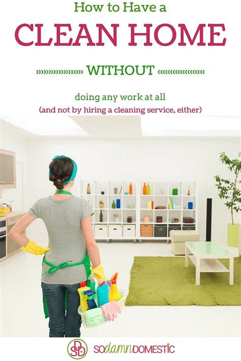 Keep Your House Clean Without Any Work Joyful Abode